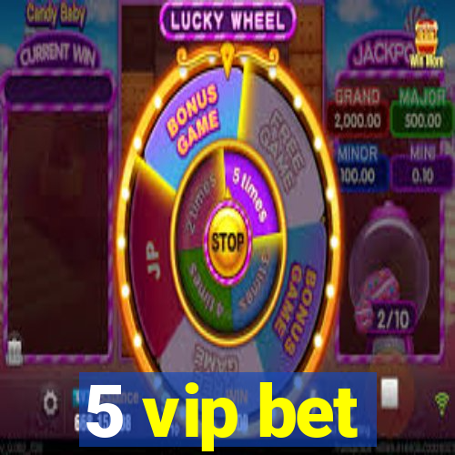 5 vip bet